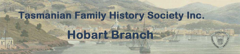 Tasmanian Family History Society Inc. Hobart Branch